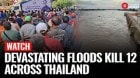 Thailand Floods: Thai PM Orders Urgent Relief After Devastating Floods Kill 12 Across 16 Provinces