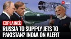 Russia-Pakistan Jet Engine Controversy Explained: RD-93MA Deal Sparks India Concerns