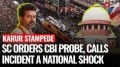 Karur Stampede: Supreme Court Orders CBI Probe, Says Incident Shook Nation’s Conscience