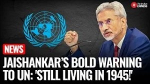 Jaishankar’s Bold Warning: “UN Risks Irrelevance Without Urgent Reform!”