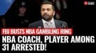 NBA Coach, Player Arrested in Mafia-Linked Sports Rigging Probe;FBI Calls It ‘Operation Royal Flush’
