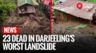 Darjeeling Landslides Kill 23, NH10 To Sikkim Blocked After Relentless Rains