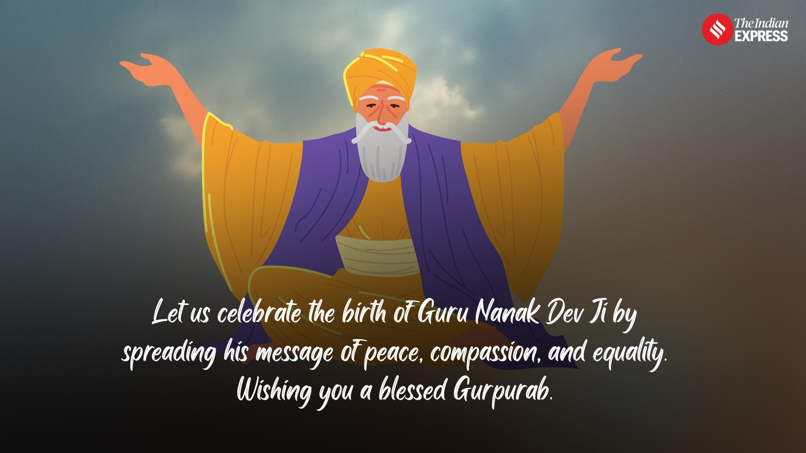 May your heart be filled with the light of wisdom and your soul with the joy of service. Happy Guru Nanak Jayanti to you and your family! (Designed by Angshuman Maity/Indian Express)