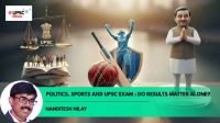 UPSC Ethics simplified politics, sports, and upsc mains exam results