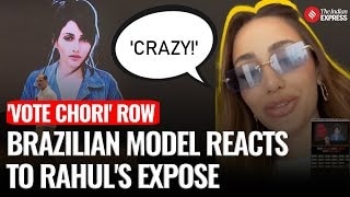 Brazilian Model Reacts To Rahul Gandhi’s Expose | Her Photo Used In Haryana Voter Lists