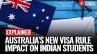 Australia Tightens Student Visa Processing: How It Impacts Indian Applicants