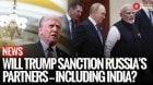 Trump Says He’s Ready to Back Sanctions on Nations Trading With Russia—India on the List