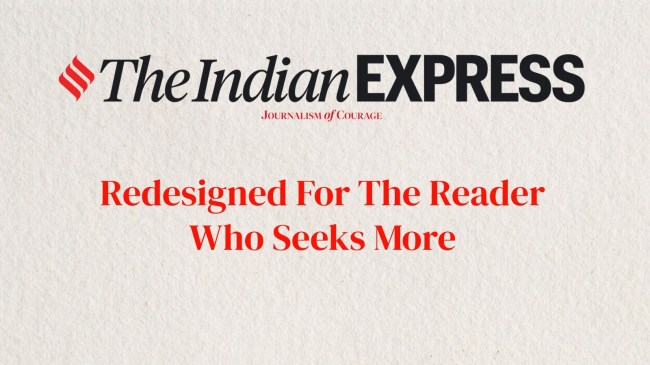 The Indian Express: Redesigned for the reader who seeks more