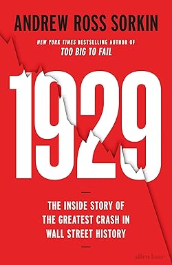 Andrew Ross Sorkin’s 1929 revisits the Wall Street crash with the pace of a thriller and the granular texture of lived history.