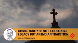 Christianity is not a colonial legacy but an Indian tradition