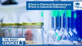 BTech in Chemical Engineering vs BTech in Industrial Chemistry: Selecting between Chemical Engineering and Industrial Chemistry is not a matter of ranking one above the other, but of recognising where a student’s natural aptitude lies