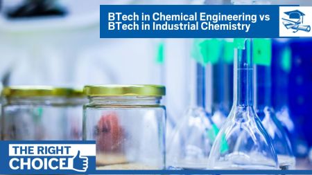 BTech in Chemical Engineering vs BTech in Industrial Chemistry: Selecting between Chemical Engineering and Industrial Chemistry is not a matter of ranking one above the other, but of recognising where a student’s natural aptitude lies