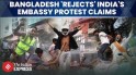 Bangladesh Slams Indias Statement; Questions How Protesters Reached Its High Commission