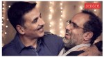 Akshay Kumar starred in Aanand L Rai's 2022 debacle Raksha Bandhan.