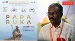Dr Biju talks about his latest film Papa Buka