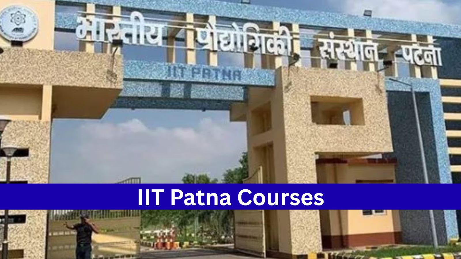 IIT Patna Sees Surge in Demand for Tech Courses in 2025