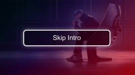 For a good viewing experience, skip the ‘skip intro’ button