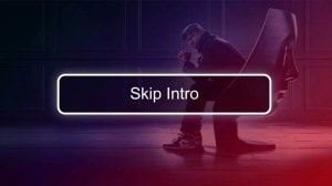 For a good viewing experience, skip the ‘skip intro’ button