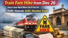 Train fare hike from Dec 26: Here’s how much more you will pay for Delhi–Howrah, Delhi–Mumbai travel