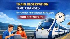 Indian Railways ticket booking: Train reservation time changes for Aadhaar-authenticated IRCTC users from Dec 29
