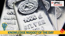 Knowledge Nugget: Silver in the Spotlight — What You Must Know About the Precious–Industrial Metal for the UPSC Exam
