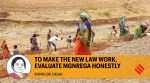 The challenge is to honestly evaluate which features of MGNREGA have stood the test of time and which require recalibration.