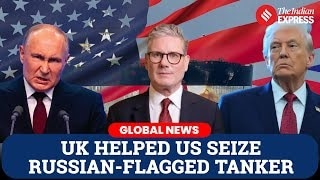 UK Quietly Aided U.S. in Seizing Russian Oil Tanker