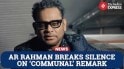 AR Rahman Responds to Controversy Over “Communal”Remark:Never Wished To Cause Pain"
