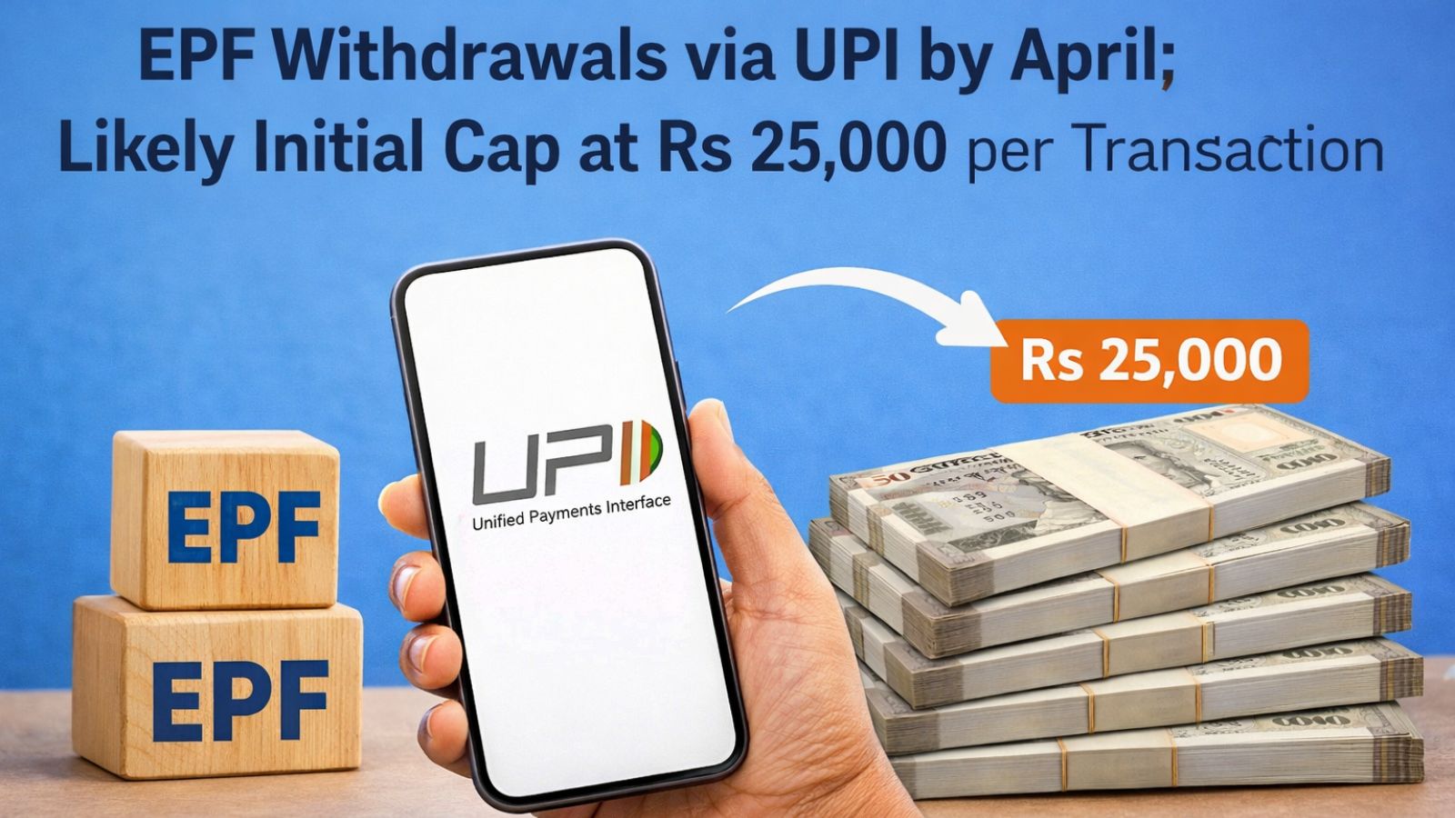 EPF withdrawals via UPI by April; likely initial cap at Rs 25,000 per transaction