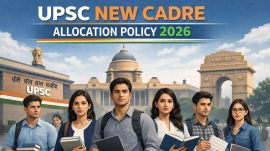 UPSC 2026 New Cadre Allocation Policy: 10 points you need to know 