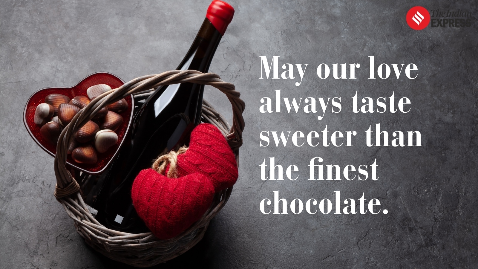 Life with you is like a box of chocolates: full of surprises, joy, and love.