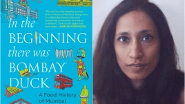 Pronoti Datta, author of In the Beginning There Was Bombay Duck - A Food History of Mumbai_ (L) the book cover