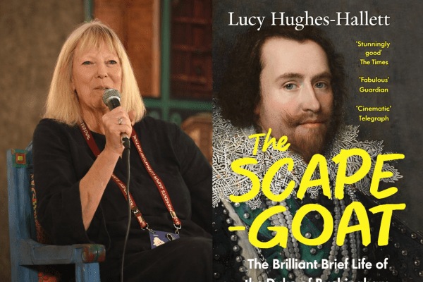 Lucy Hughes-Hallett, the author of The Scapegoat: The Brilliant Brief Life of the Duke of Buckingham