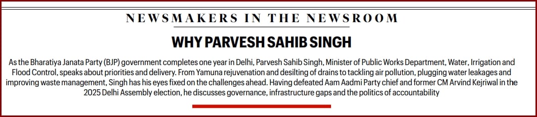 Parvesh Sahib Singh at Idea Exchange: ‘We now have a triple-engine government, with the same party ruling at all three levels. Our focus is solely on delivery’