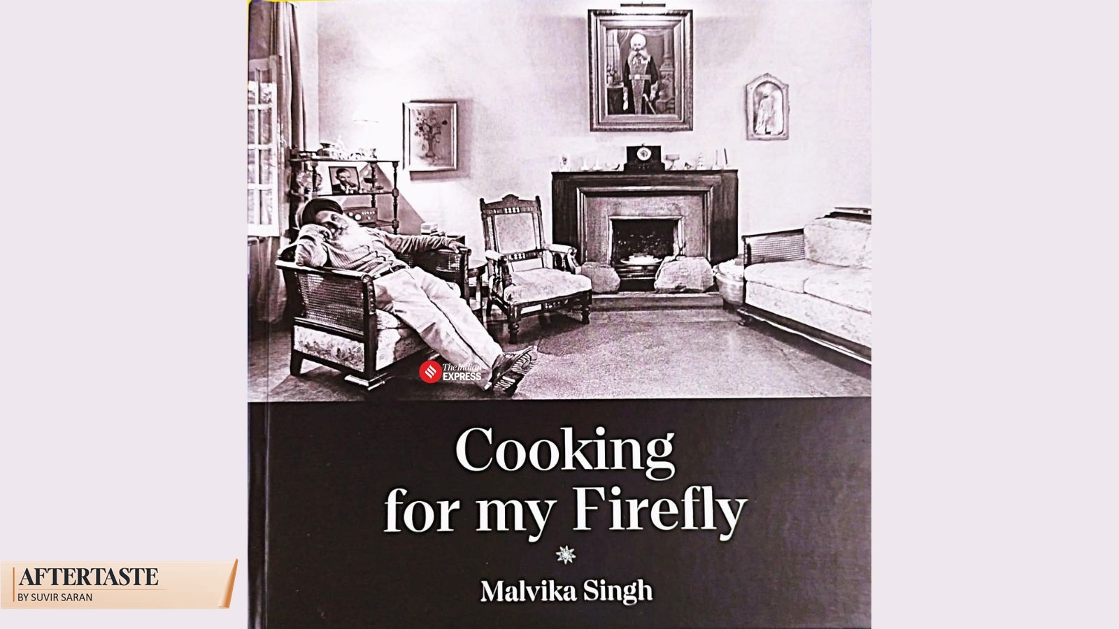 Cooking for My Firefly by Malvika Singh: Where memory simmered and friendship was served
