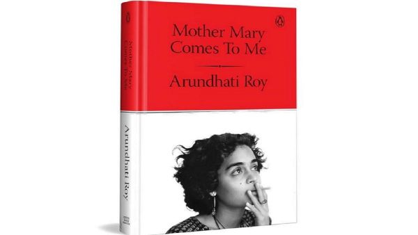 Arundhati Roy's Mother Mary Comes to Me