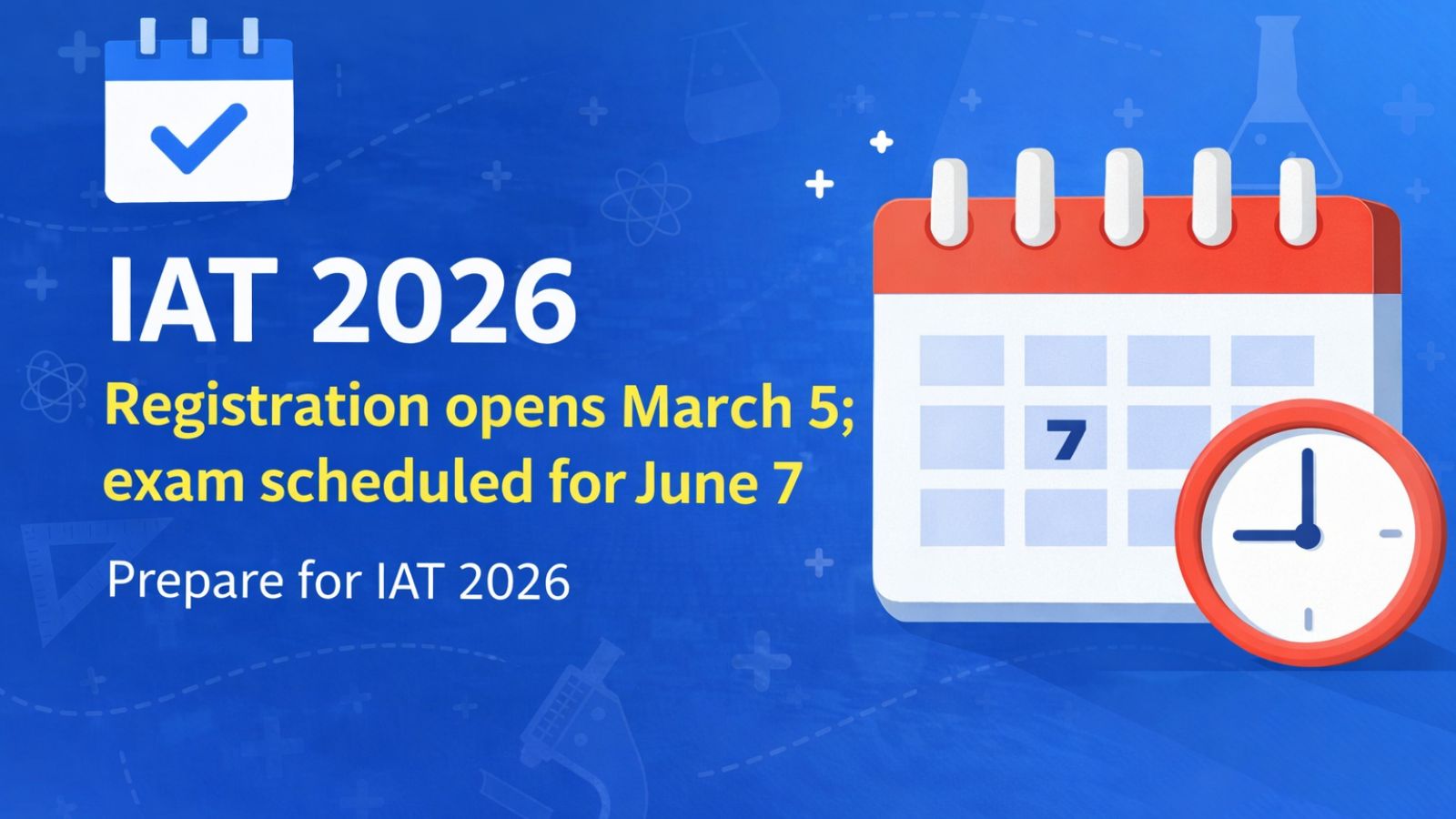 IAT 2026 registration opens March 5; exam scheduled for June 7