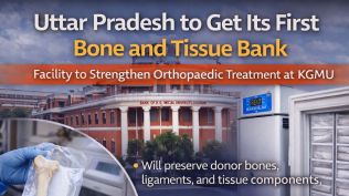 From accident victims to cancer patients: How UP’s first bone and tissue bank at KGMU could improve orthopaedic treatment