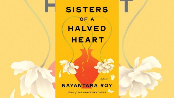 Sisters of a Halved Heart is Nayantara Roy's upcoming novel. 