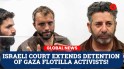 Israeli court extends detention of two activists captured on a Gaza-bound flotilla