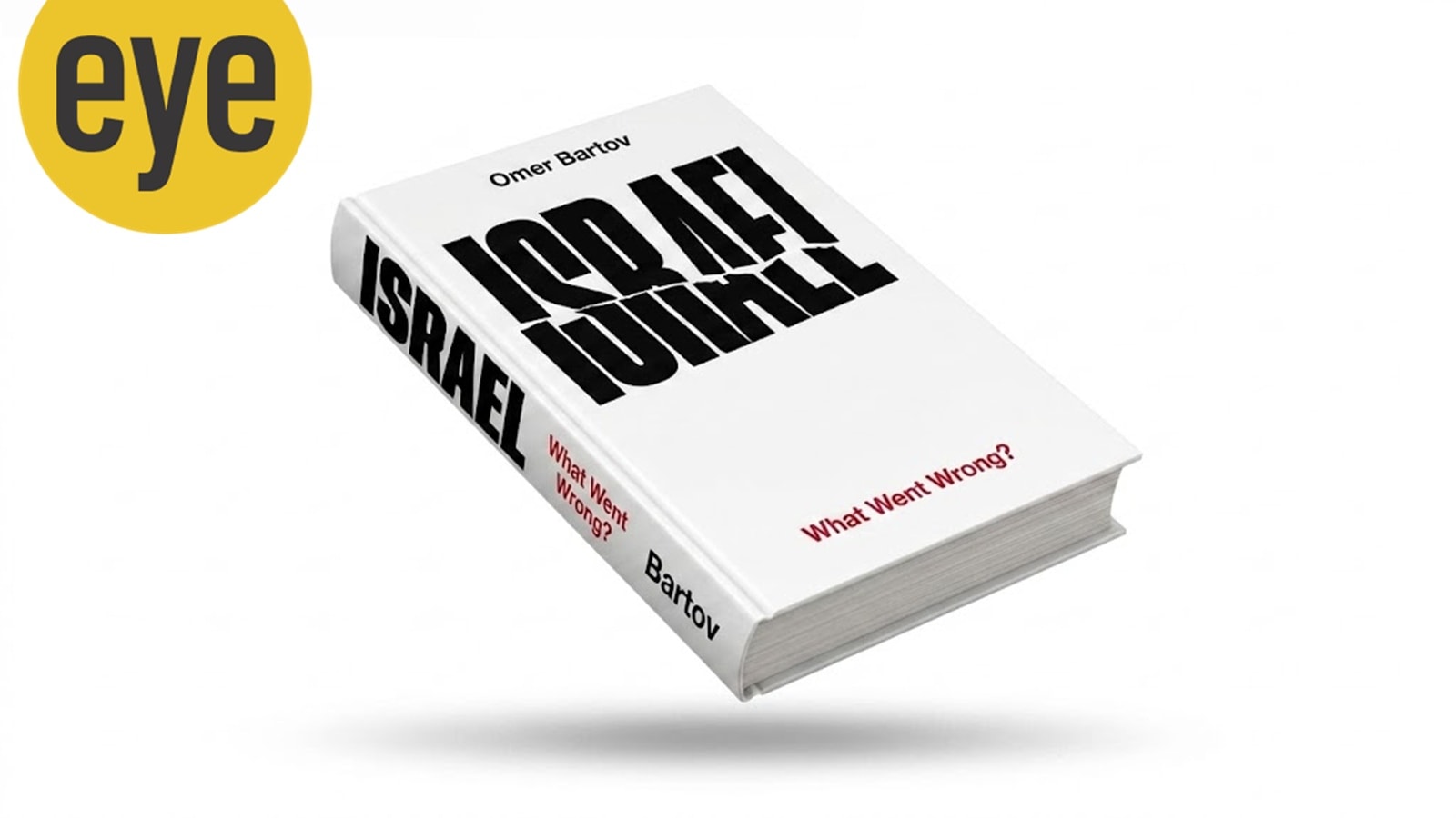 Omer Bartov’s ‘Israel: What Went Wrong?’ forces the world to rethink Gaza and Zionism