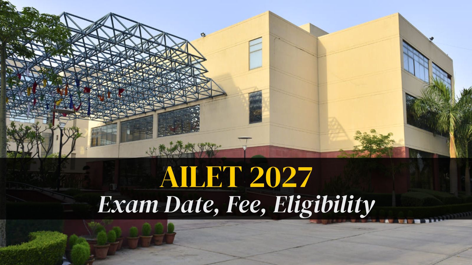 AILET 2027 exam on Dec 13, NLU Delhi to begin applications on Aug 7