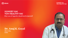 Why Loss of Appetite should not be ignored? – Dr. Anuj K. Goyal