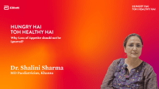 Why Loss of Appetite should not be ignored? – Dr. Shalini Sharma