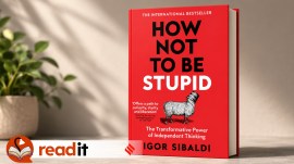 How Not to be Stupid: The Transformative Power of Independent by Igor Sibaldi.