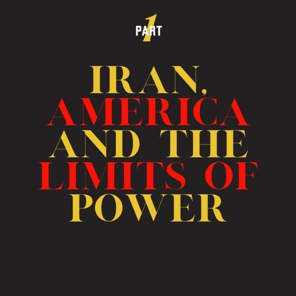 iran, america and the limits of power