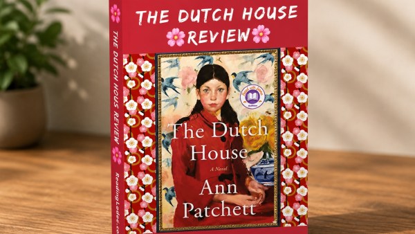The Dutch House by Ann Patchett. 