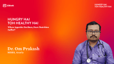 When Appetite Declines, Does Nutrition Suffer? – Dr. Om Prakash