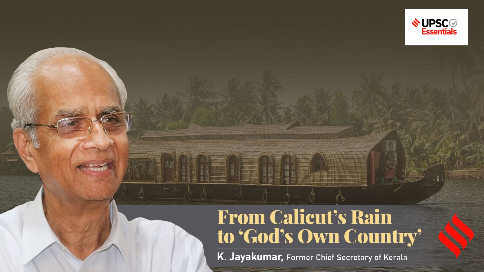 From Calicut’s rain to ‘God’s Own Country’: Keralam’s former Chief Secretary K. Jayakumar looks back on a life of service