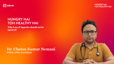 Why Loss of Appetite should not be ignored? – Dr. ChetanKumar Nemani